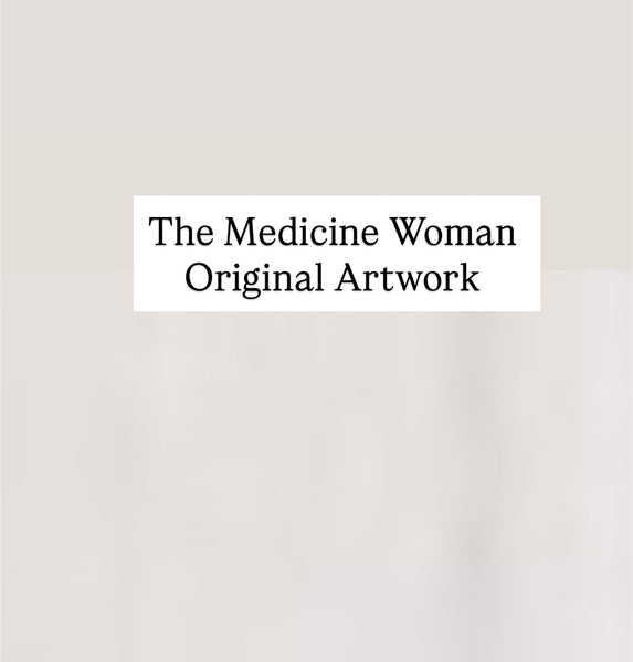 The Medicine Woman ~ Original Artwork ( framed) 70cm x 50cm